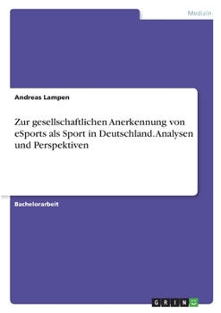 Paperback Zur gesellschaftlichen Anerkennung von eSports als Sport in Deutschland. Analysen und Perspektiven [German] Book