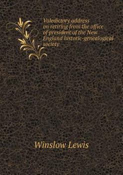 Paperback Valedictory Address on Retiring from the Office of President of the New England Historic-Genealogical Society Book