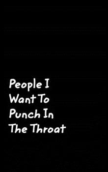 Hardcover People I Want To Punch In The Throat: Black Cover Design Gag Notebook, Journal Book