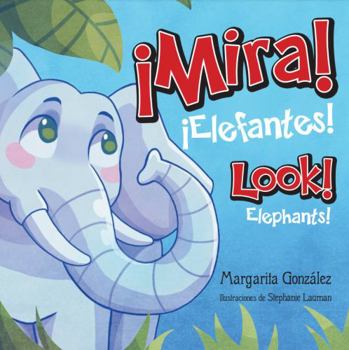 Paperback ¡MIRA! ¡ELEFANTES! LOOK! ELEPHANTS!: Libro bilingüe ilustrado en español e inglés / Bilingual book ilustrated in Spanish and English (Spanish Edition) [Spanish] Book