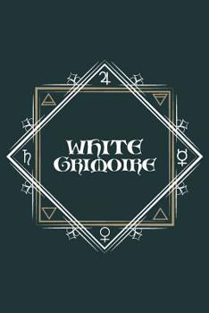 Paperback White Grimoire: Blank Grimoire For The Apprentice Wizard & Witches; Blank Grimoire Journal; Grimoire Spell Book; Grimoire Book For Wit Book