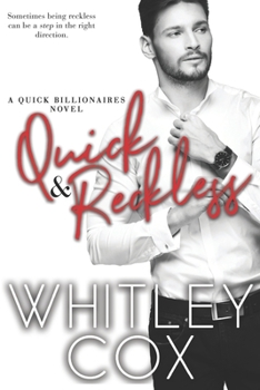 Quick & Reckless - Book #3 of the Quick Billionaires