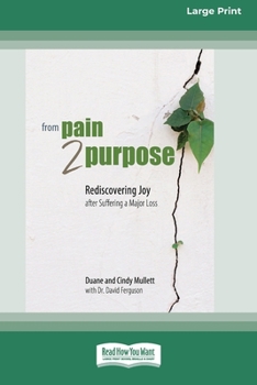Paperback From Pain 2 Purpose: Rediscovering Joy after Suffering a Major Loss [Standard Large Print] [Large Print] Book