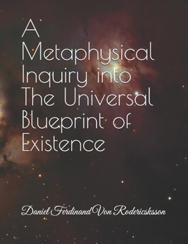 Paperback A Metaphysical Inquiry into The Universal Blueprint of Existence Book