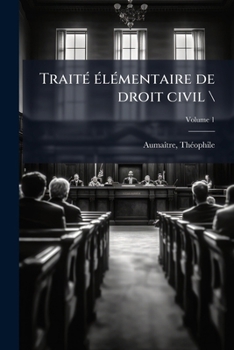 Paperback Traité élémentaire de droit civil \; Volume 1 [French] Book