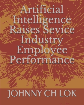 Paperback Artificial Intelligence Raises Sevice Industry Employee Performance Book