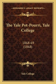 Paperback The Yale Pot-Pourri, Yale College: 1868-69 (1868) Book