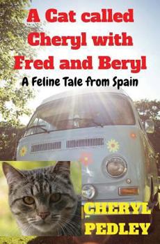 Paperback A Cat called Cheryl with Fred and Beryl: A Feline Tale from Spain Book