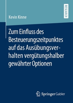 Paperback Zum Einfluss Des Besteuerungszeitpunktes Auf Das Ausübungsverhalten Vergütungshalber Gewährter Optionen [German] Book