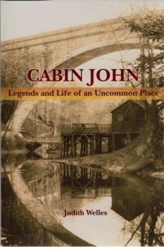 Paperback Cabin John: Legends and Life of an Uncommon Place Book