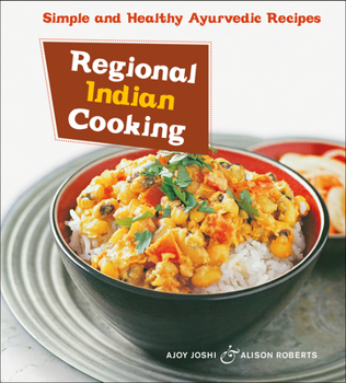 Paperback Regional Indian Cooking: Simple and Healthy Ayurvedic Recipes [Indian Cookbook, Over 100 Recipes] Book