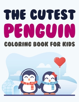 Paperback The Cutest Penguin Coloring Book For Kids: Penguin Coloring Book For Adults Book