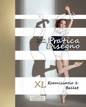 Paperback Pratica Disegno - XL Eserciziario 1: Ballet [Italian] Book