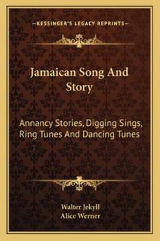 Paperback Jamaican Song And Story: Annancy Stories, Digging Sings, Ring Tunes And Dancing Tunes Book