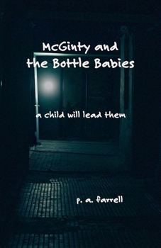 McGinty and the Bottle Babies: A Child Will Lead Them