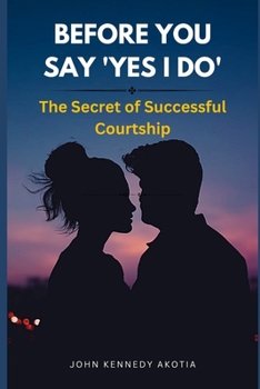 Paperback Before You Say 'Yes I Do': The Secret of Successful Courtship Book