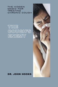 Paperback The Cough's Enemy: The Hidden Magic for Treating Chronic Cough Book