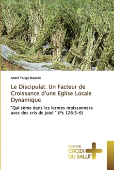 Paperback Le Discipulat: Un Facteur de Croissance d'une Eglise Locale Dynamique [French] Book