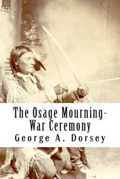 Paperback The Osage Mourning-War Ceremony Book