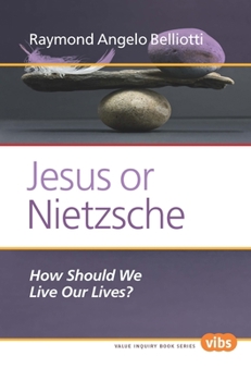 Paperback Jesus or Nietzsche: How Should We Live Our Lives? Book