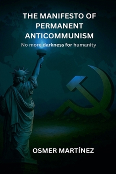 Paperback The Manifesto of Permanent Anticommunism: No more darkness for humanity Book
