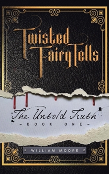 Hardcover Twisted Fairy Tells: The Untold Truths Book