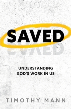 Paperback Saved: Understanding God's Work in Us Book