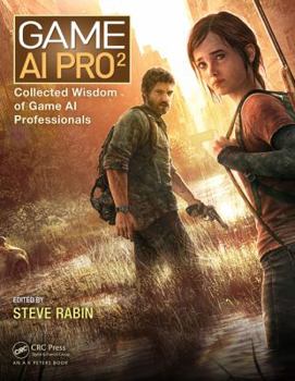 Game AI Pro 2: Collected Wisdom of Game AI Professionals - Book #2 of the Game AI Pro