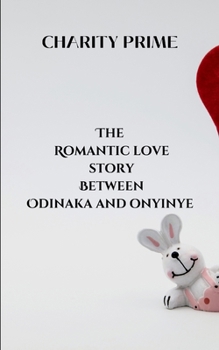 Paperback The Romantic Love Story Between Odinaka and Onyinye Book