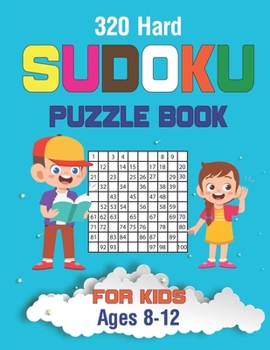 320 Hard Sudoku Puzzles Book For Kids Ages 8-12: 320 Sudoku Puzzles with Solution For Children, Kids