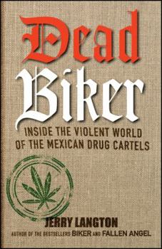 Paperback Dead Biker: Inside the Violent World of the Mexican Drug Cartels Book