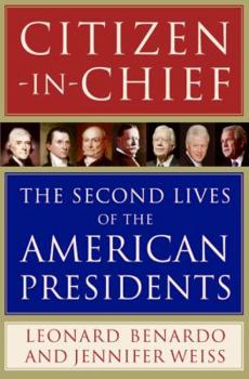 Hardcover Citizen-In-Chief: The Second Lives of the American Presidents Book