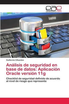Paperback Análisis de seguridad en base de datos: Aplicación Oracle versión 11g [Spanish] Book