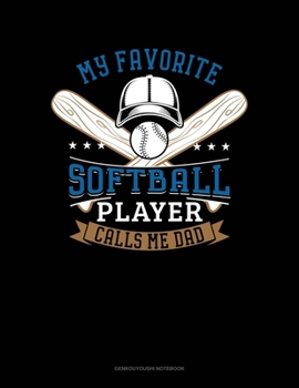 Paperback My Favorite Softball Player Calls Me Dad: Genkouyoushi Notebook Book