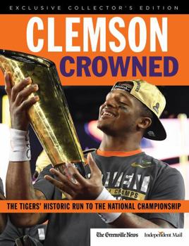 Paperback Clemson Crowned: The Tigers' Historic Run to the National Championship Book