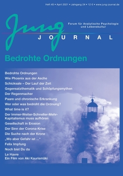 Jung Journal Heft 45: Bedrohte Ordnungen: Forum für Analytische Psychologie und Lebenskultur