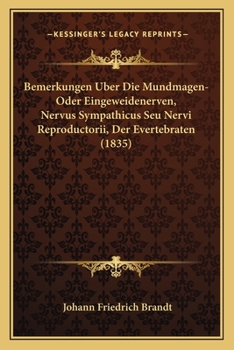 Paperback Bemerkungen Uber Die Mundmagen-Oder Eingeweidenerven, Nervus Sympathicus Seu Nervi Reproductorii, Der Evertebraten (1835) [German] Book