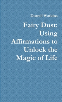 Paperback Fairy Dust: Using Affirmations to Unlock the Magic of Life Book