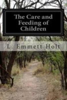 Paperback The Care and Feeding of Children: A Catechism For the Use of Mothers and Children's Nurses Book