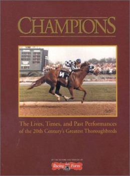 Hardcover Champions: The Lives, Times, and Past Performances of the 20th Century's Greatest Thoroughbreds Book