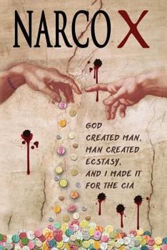 Paperback Narco X: God Created Man, Man Created Ecstasy, And I made it for the CIA (Pills of God) Book