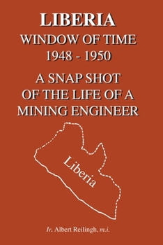 Paperback Liberia: Window of Time 1948-1950 a Snapshot of the Life of a Mining Engineer Book