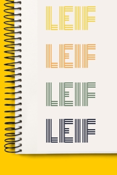 Name LEIF A beautiful personalized: Lined Notebook / Journal Gift, 120 Pages, 6 x 9 inches , NoteBook Gift For LEIF, Personal Diary, LEIF, ... to Write, work, or home!, Soft Cover, Mat