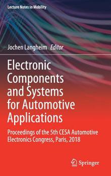 Hardcover Electronic Components and Systems for Automotive Applications: Proceedings of the 5th Cesa Automotive Electronics Congress, Paris, 2018 Book