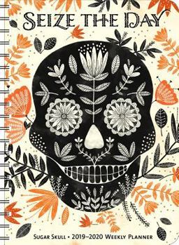 Calendar Sugar Skull 2019-2020 Weekly Planner: Seize the Day Book