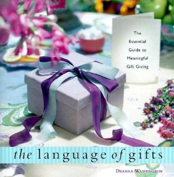 Paperback The Language of Gifts: The Essential Guide to Meaningful Gift Giving Book