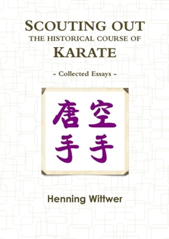 Paperback Scouting Out the Historical Course of Karate: Collected Essays Book