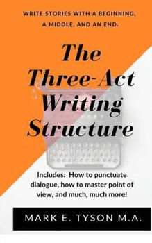 The Three-ACT Writing Structure: Write a Story with a Beginning, a Middle, and an End!