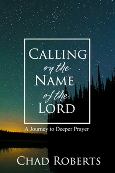 Paperback Calling on the Name of the Lord: A Journey to Deeper Prayer Book
