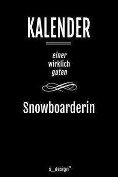 Kalender für Snowboarder / Snowboarderin: Immerwährender Kalender / 365 Tage Tagebuch / Journal [3 Tage pro Seite] für Notizen, Planung / Planungen / Planer, Erinnerungen, Sprüche (German Edition)
